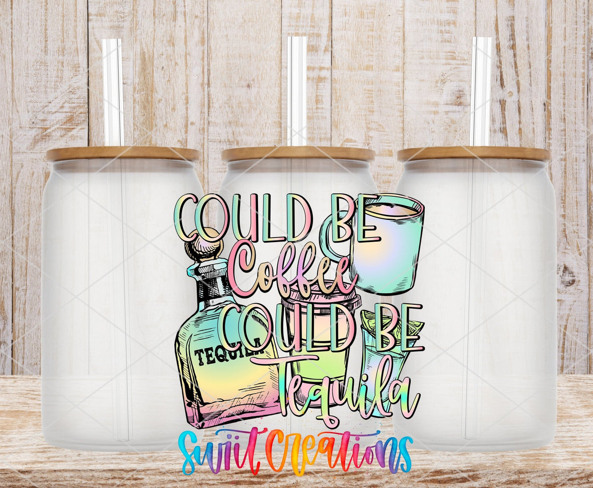 Could be Coffee Could Be Tequila UV DTF Cup Decal | UV333 - Swiit Creations