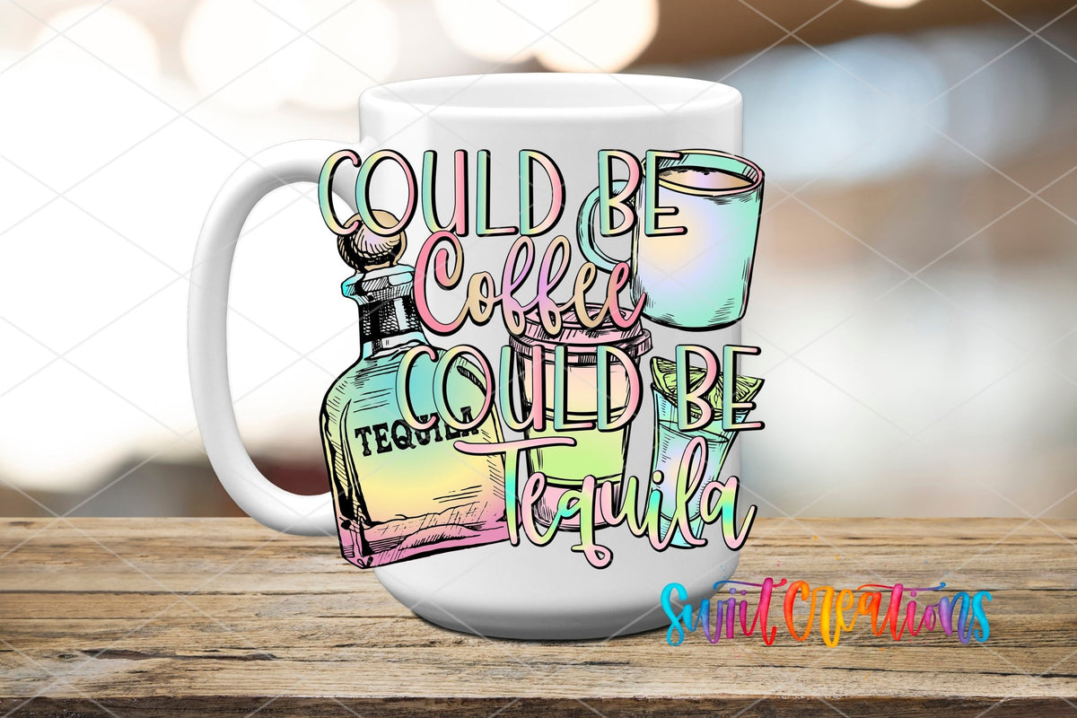 Could be Coffee Could Be Tequila UV DTF Cup Decal | UV333 - Swiit Creations
