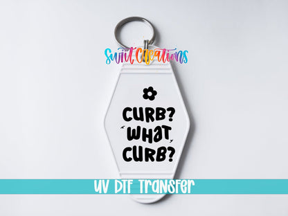 Curb? What Curb? Motel Keychain UV DTF Transfer | Funny Driver Decal | MK2219 - Swiit Creations