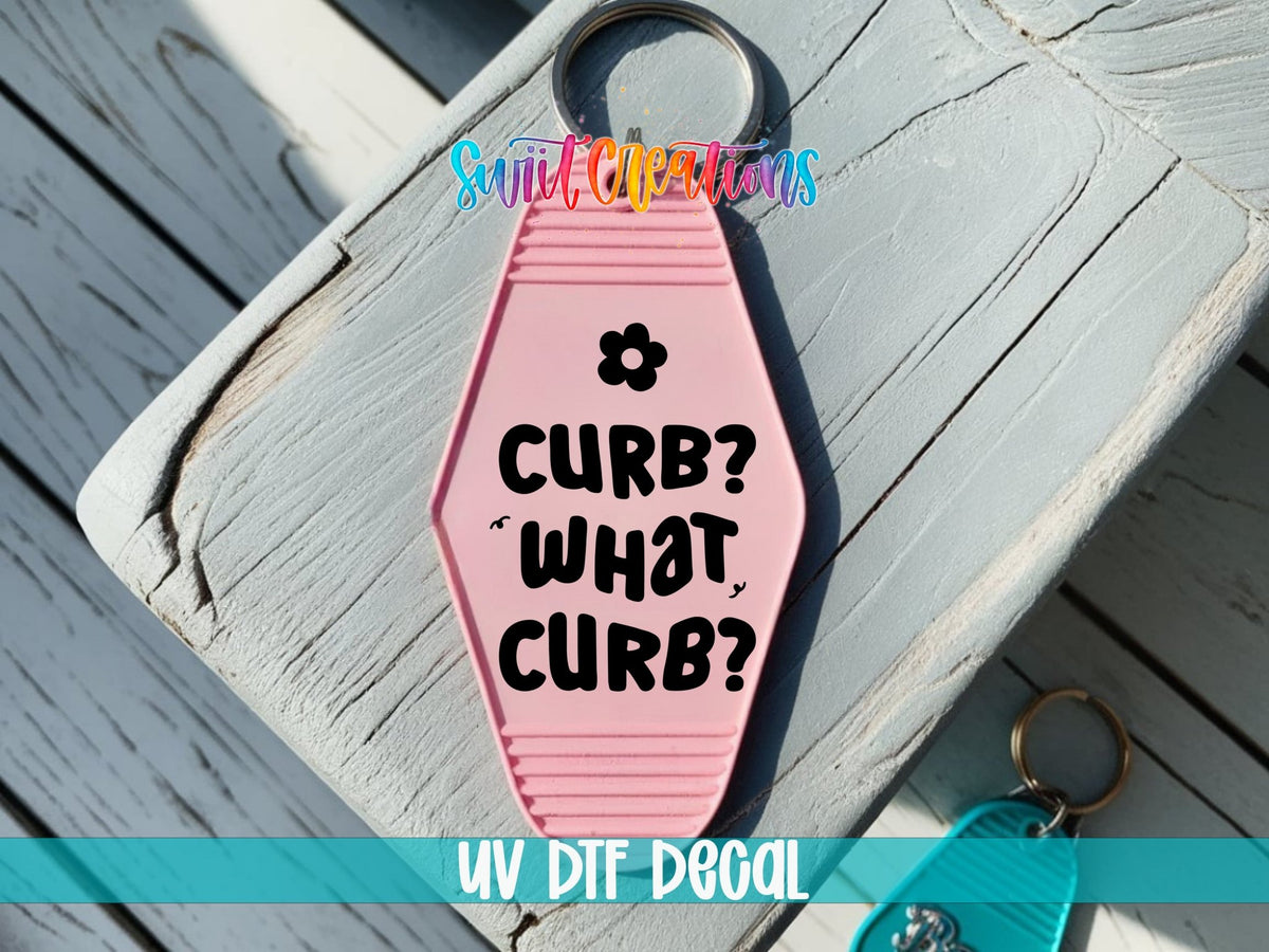 Curb? What Curb? Motel Keychain UV DTF Transfer | Funny Driver Decal | MK2219 - Swiit Creations
