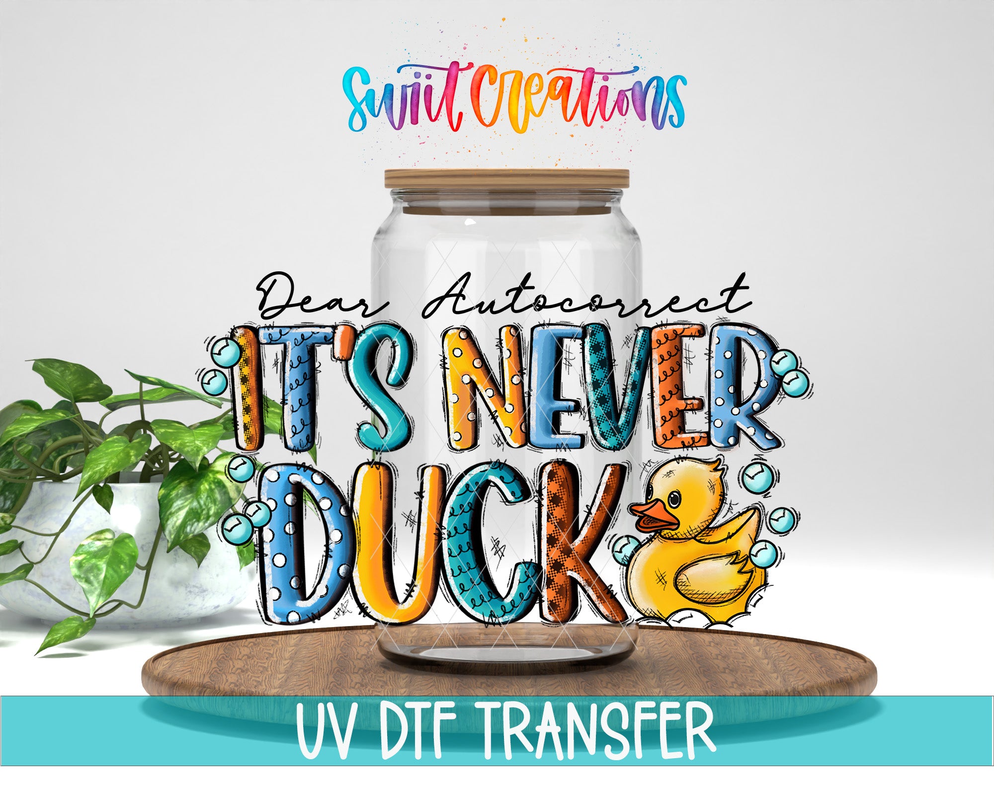 a large glass jar with a rubber duck inside, surrounded by colorful text that reads "Dear Autocorrect, it's never duck". The jar is placed on a wooden surface, and there is a plant in the background.