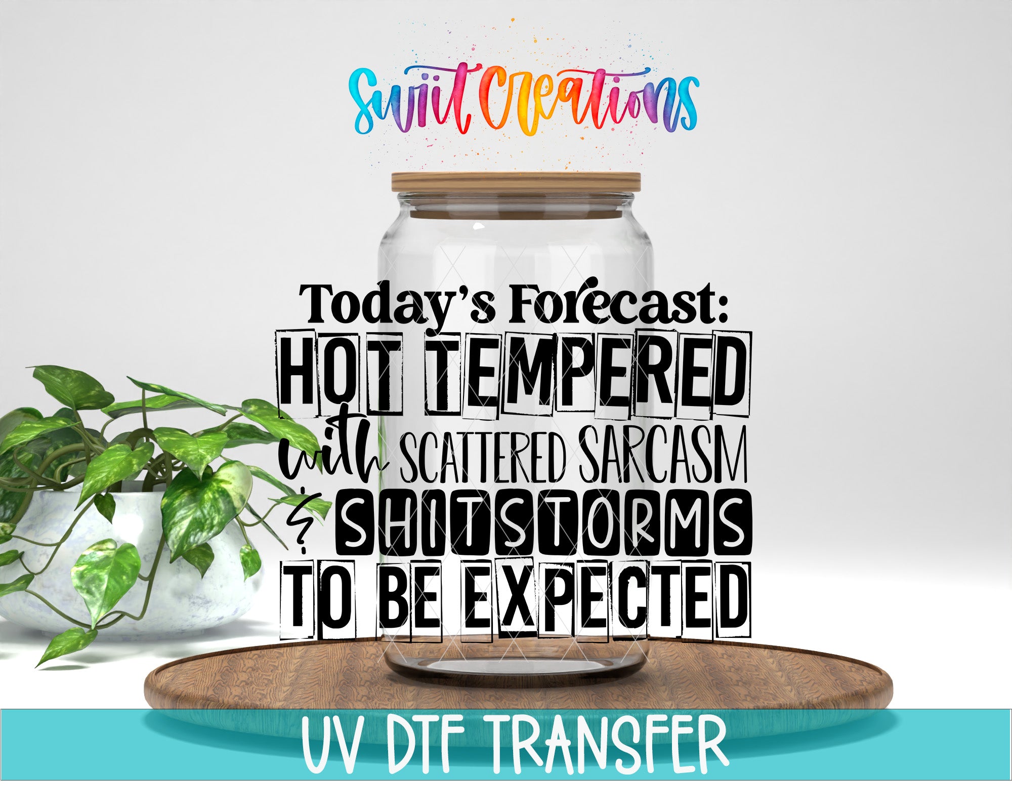 The image is a collage featuring a large jar with a lid, surrounded by text and a plant. The text appears to be a forecast for the day, predicting hot temperatures with scattered sarcasm and potential storms to be expected.