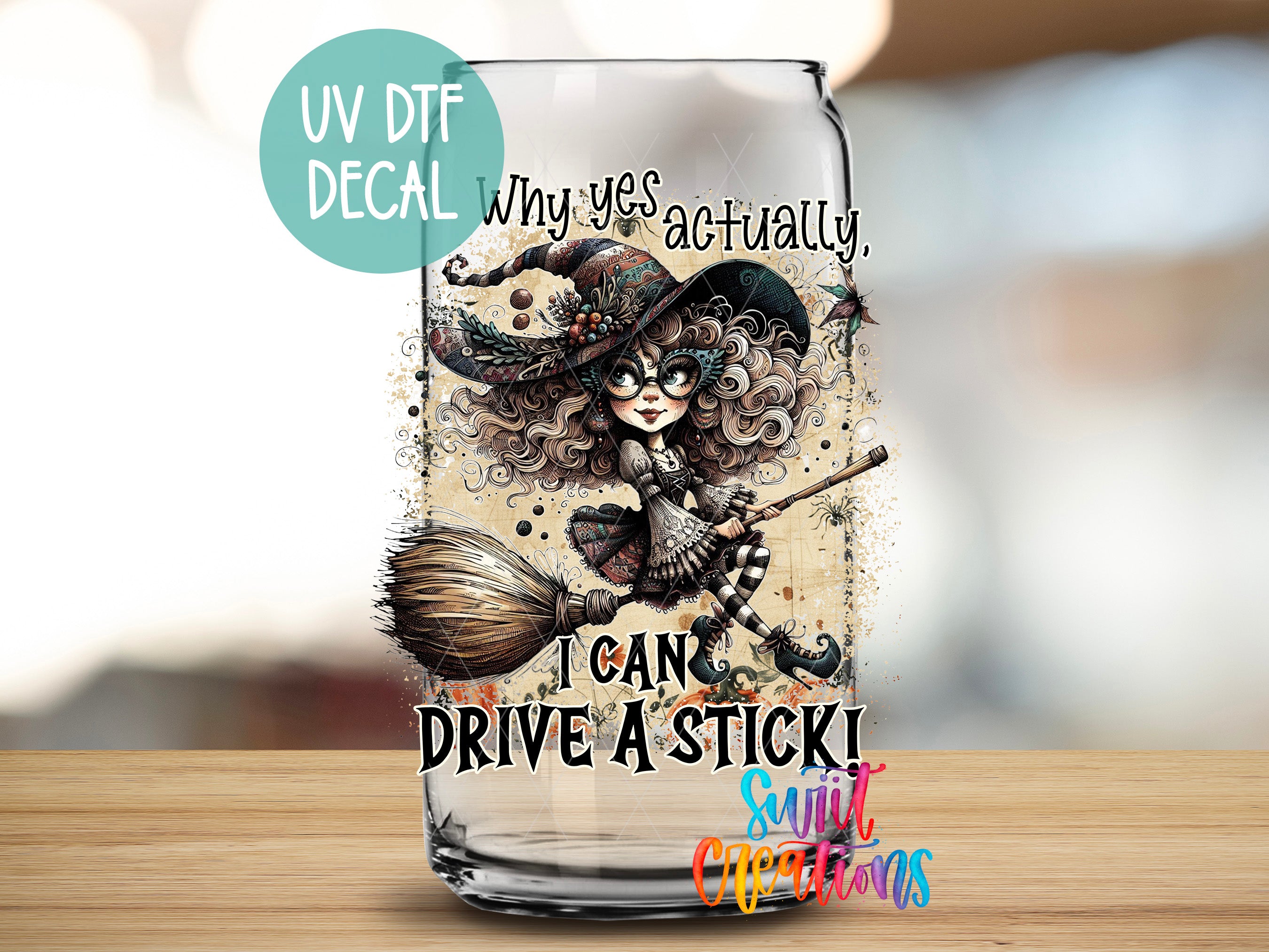 A glass jar with a cartoon illustration of a witch and the text "UV DTF DECAL why yes actually, I CAN DRIVE A STICKI SULTIC CREATIONS" printed on it.