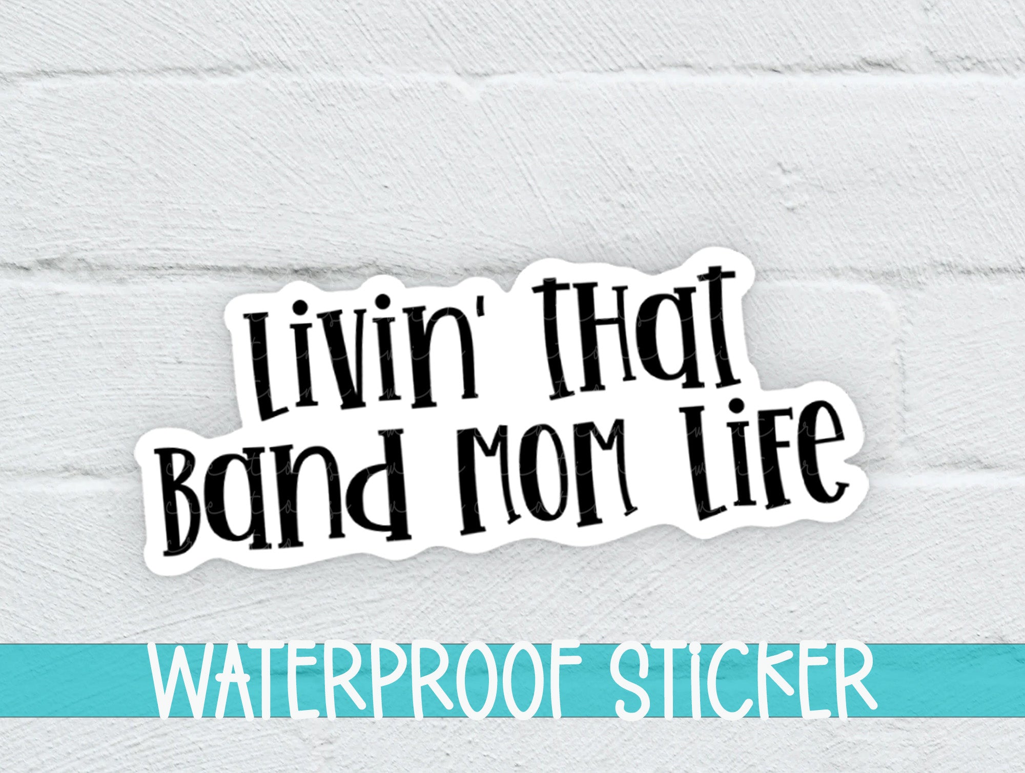 a sticker that says livin'that band mom life waterproof sticker