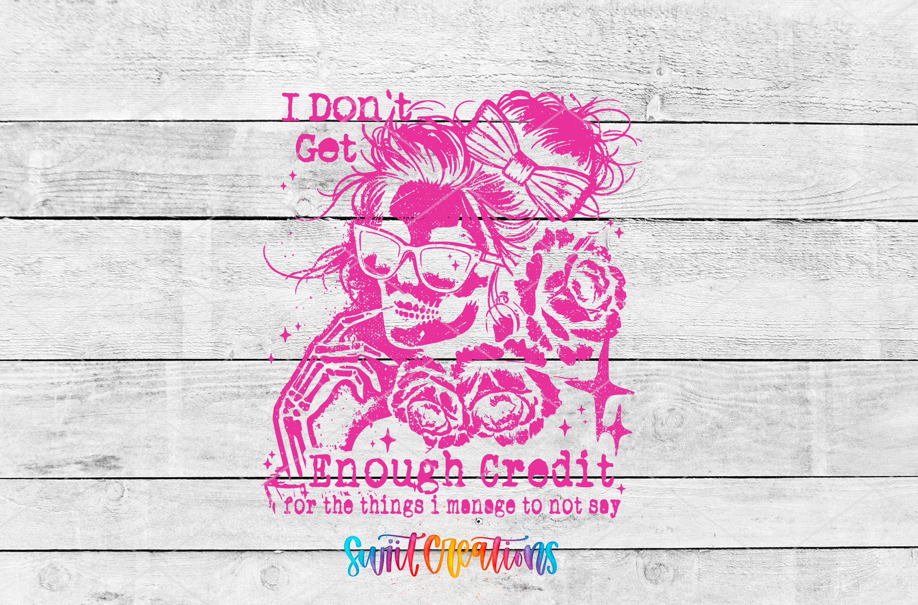 a pink skull with a bow and flowers, accompanied by the text "I Don't Got enough credit for the things I manage to not say" in a stylized font.