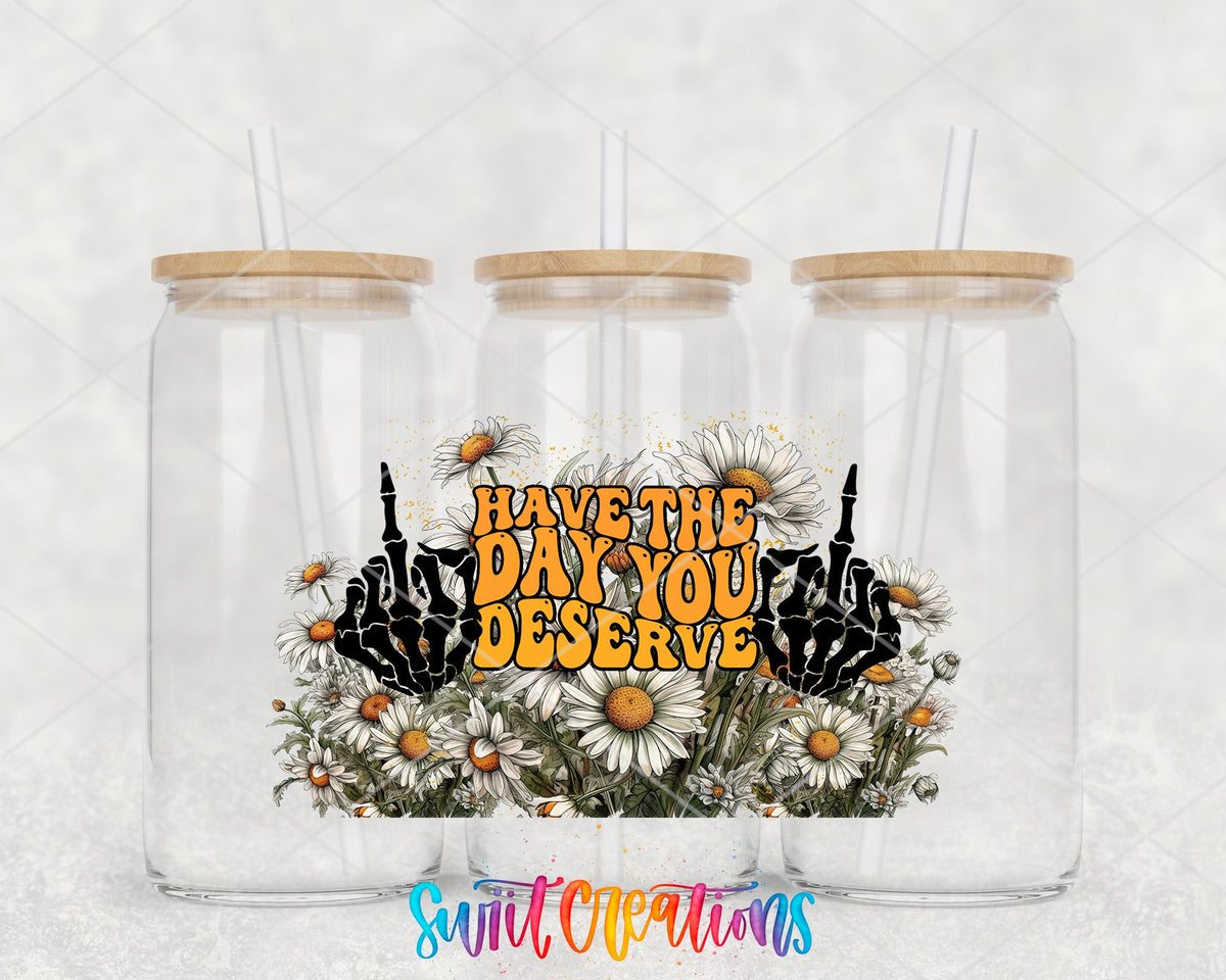Daisy Have The Day You Deserve UV DTF Transfer Tumbler Wrap | DTF104 - Swiit Creations