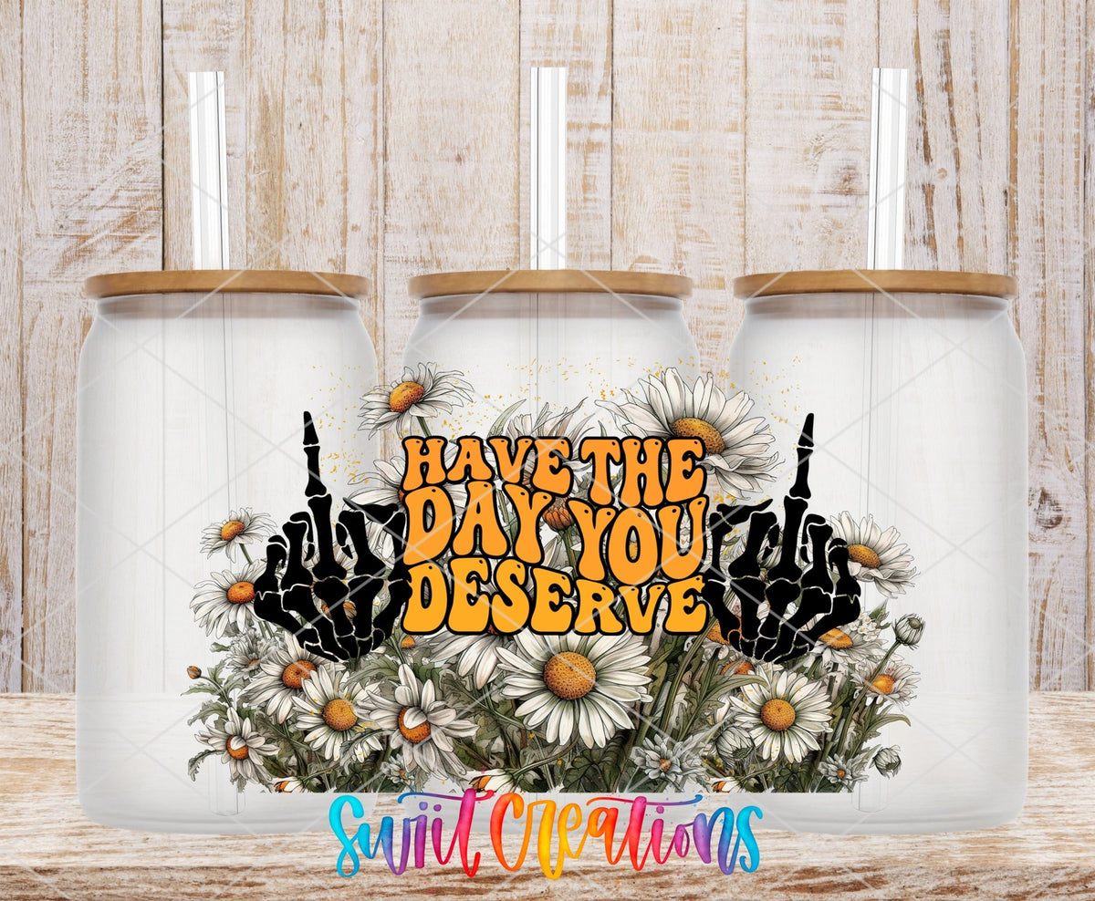 Daisy Have The Day You Deserve UV DTF Transfer Tumbler Wrap | DTF104 - Swiit Creations