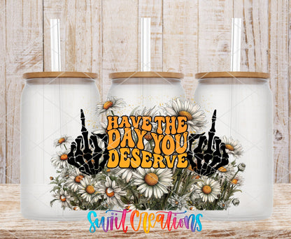 Daisy Have The Day You Deserve UV DTF Transfer Tumbler Wrap | DTF104 - Swiit Creations