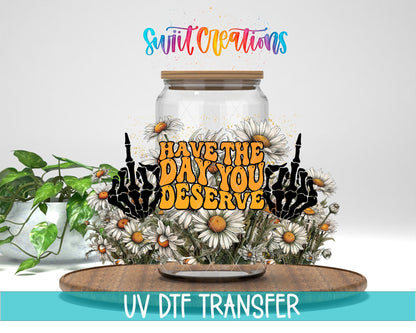 Daisy Have The Day You Deserve UV DTF Transfer Tumbler Wrap | DTF104 - Swiit Creations