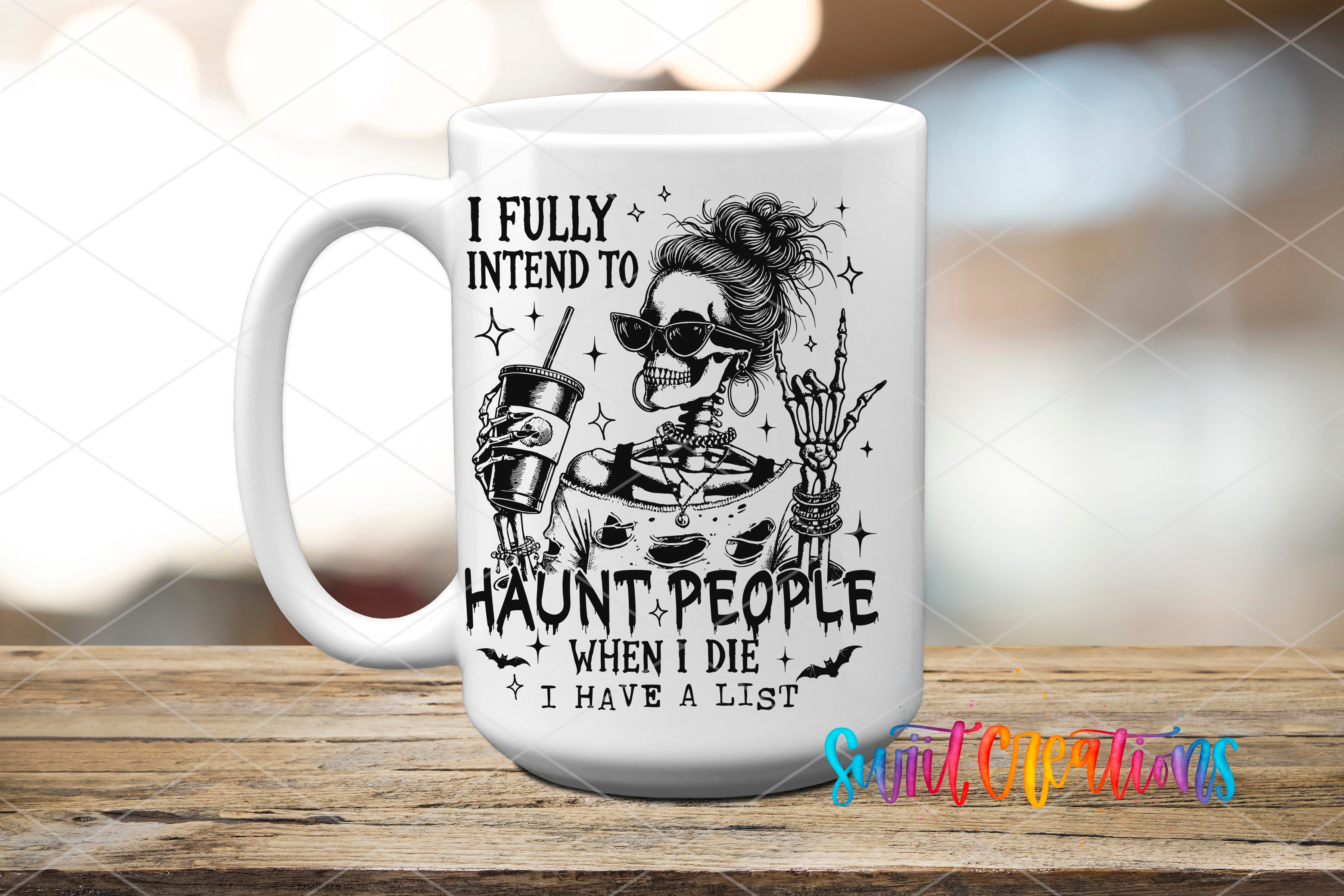 A white ceramic mug with a black and white illustration of a skeleton wearing sunglasses and holding a drink, along with text that reads "I fully intend to Haunt people when I die I have a list".