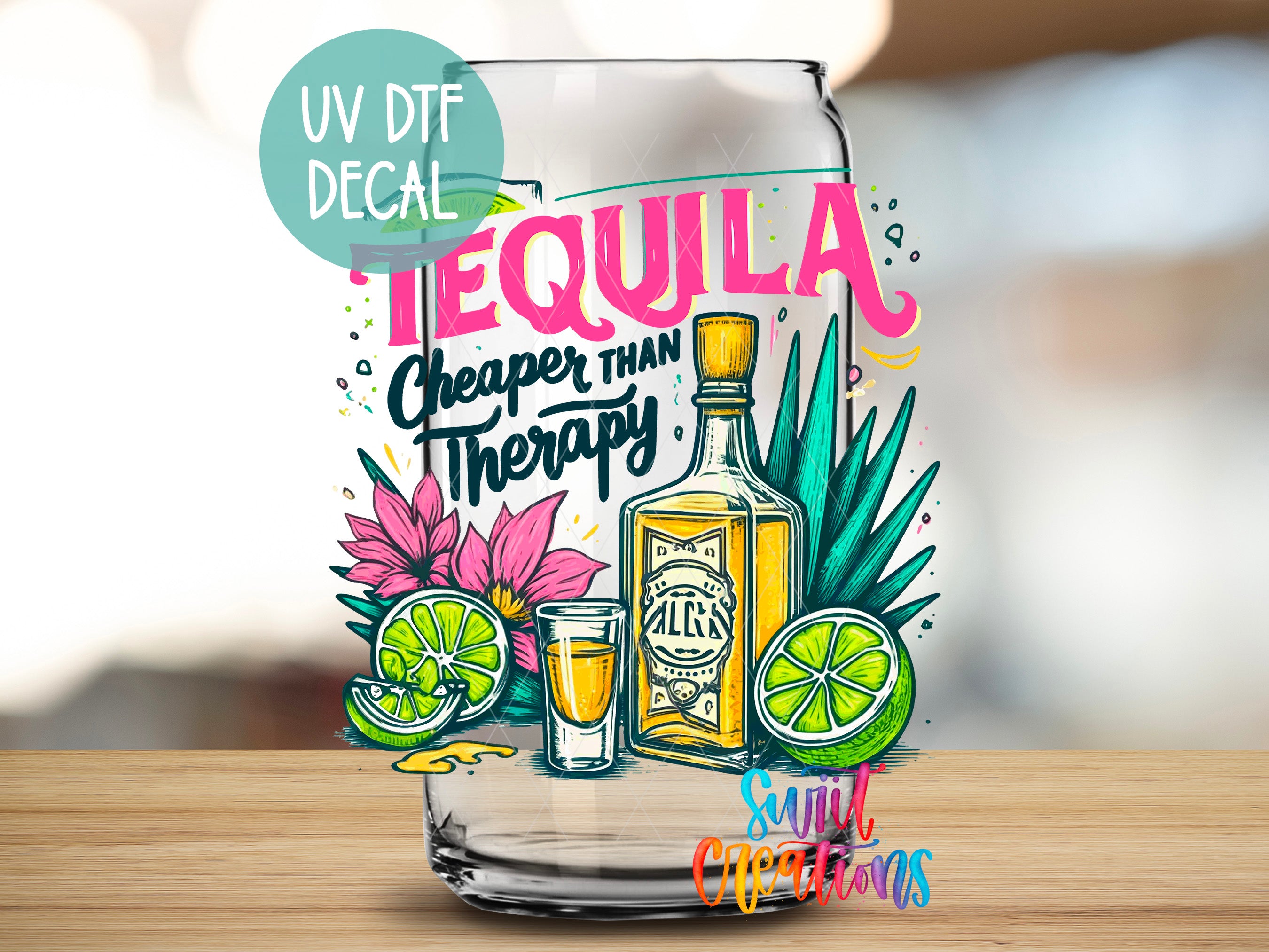 a colorful illustration of a tequila bottle surrounded by lime slices, flowers, and a tequila shot glass, with the text "UV Dtf Decal Tequila Cheaper than Therapy" and "Sunlit Occasions" written on it.