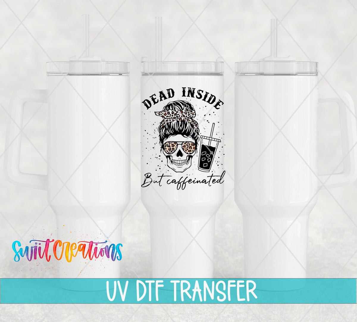Dead Inside But Caffeinated UV DTF Cup Decal | UV373 - Swiit Creations