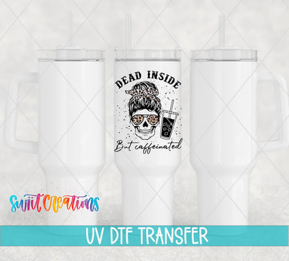 Dead Inside But Caffeinated UV DTF Cup Decal | UV373 - Swiit Creations