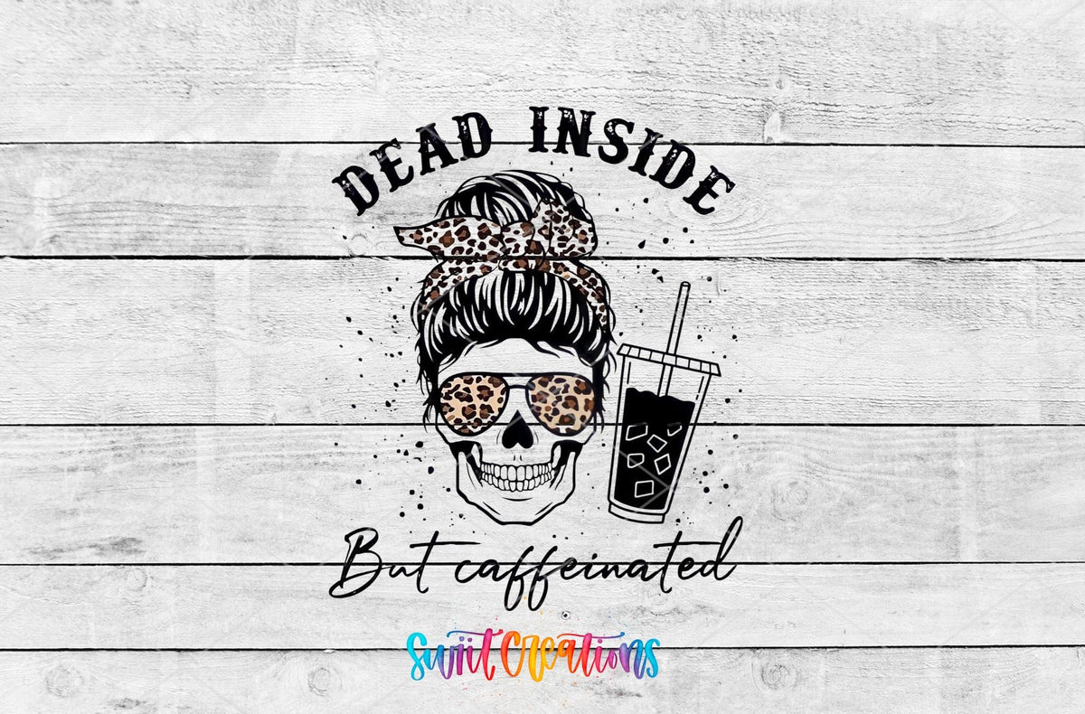 Dead Inside But Caffeinated UV DTF Cup Decal | UV373 - Swiit Creations