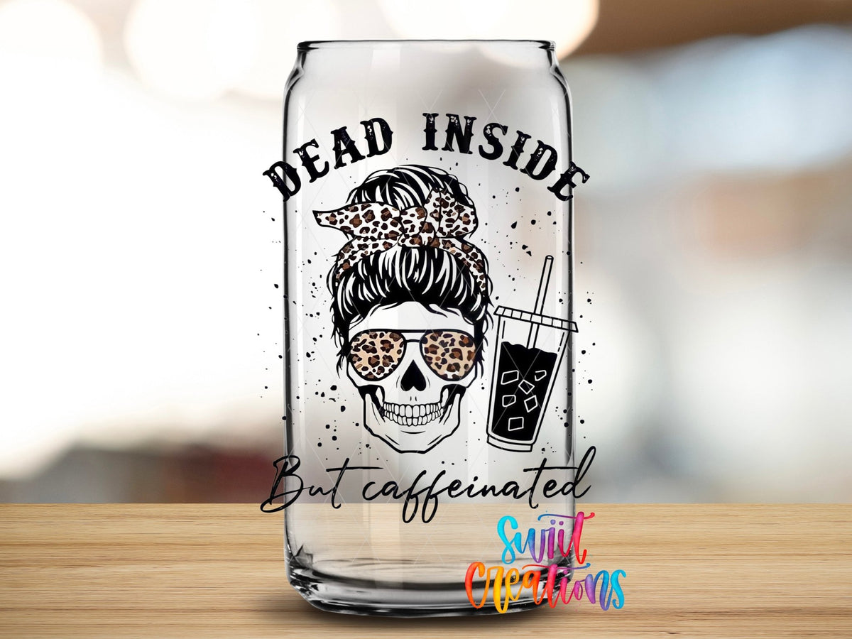 Dead Inside But Caffeinated UV DTF Cup Decal | UV373 - Swiit Creations