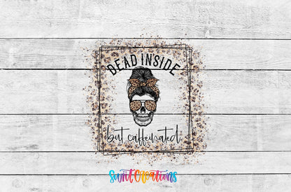 Dead Inside But Caffeinated UV DTF Cup Decal | UV374 - Swiit Creations