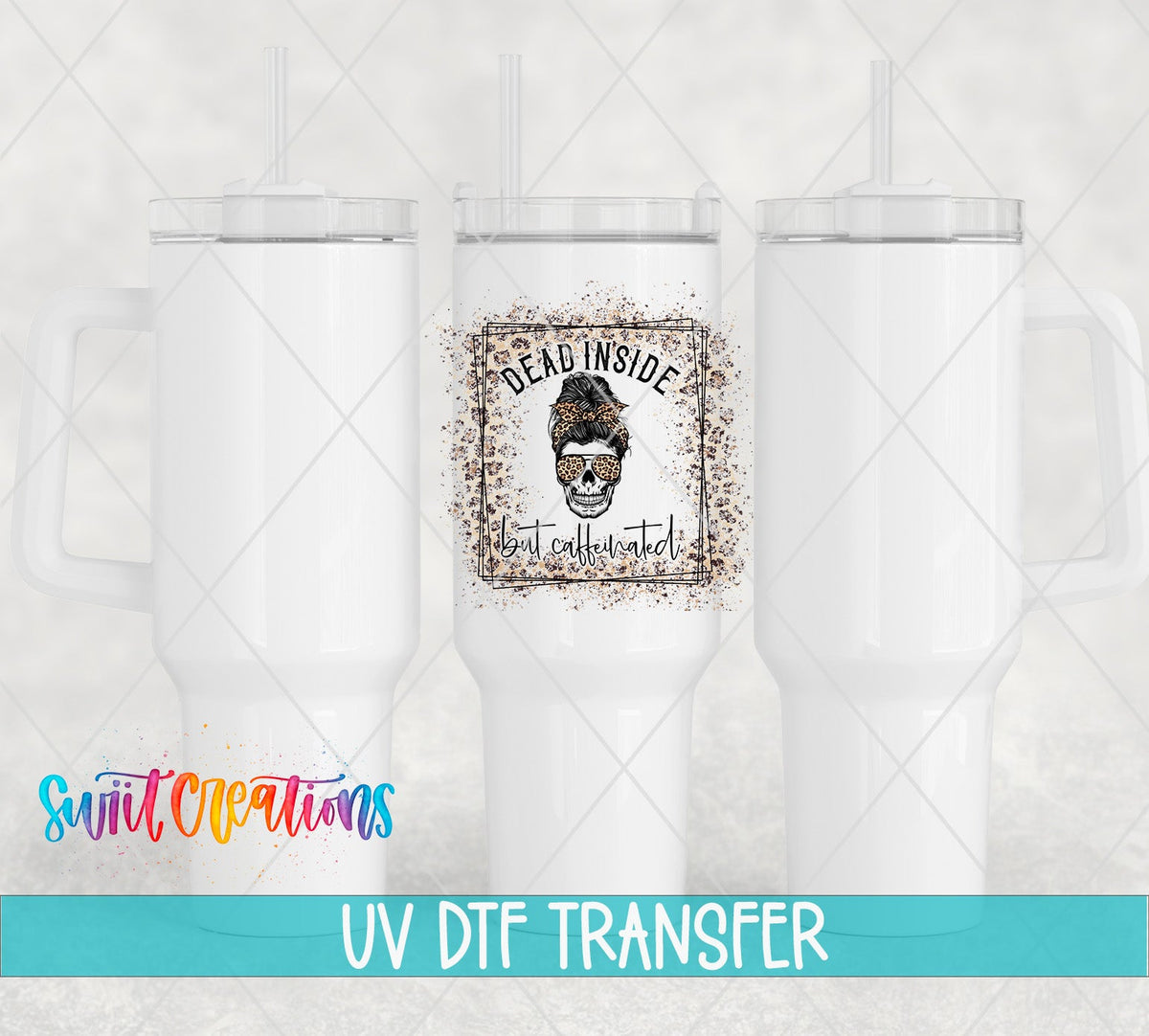 Dead Inside But Caffeinated UV DTF Cup Decal | UV374 - Swiit Creations