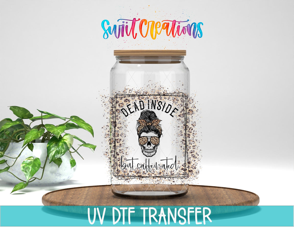 Dead Inside But Caffeinated UV DTF Cup Decal | UV374 - Swiit Creations