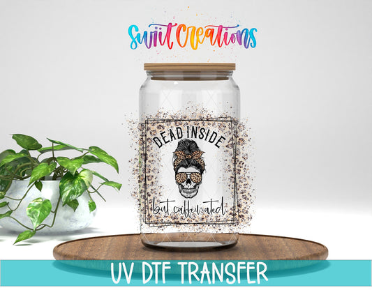 Dead Inside But Caffeinated UV DTF Cup Decal | UV374 - Swiit Creations