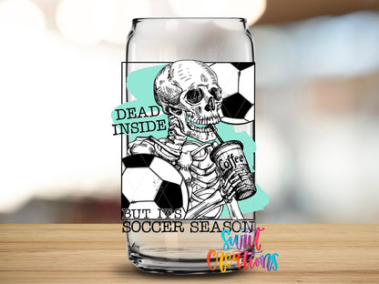 Dead Inside But It is Soccer Season UV DTF Cup Decal | UV655 - Swiit Creations