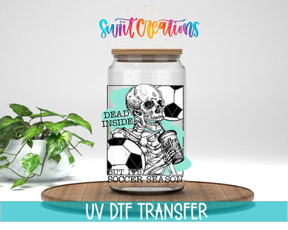 Dead Inside But It is Soccer Season UV DTF Cup Decal | UV655 - Swiit Creations