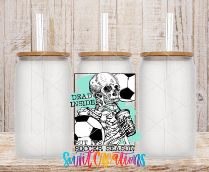 Dead Inside But It is Soccer Season UV DTF Cup Decal | UV655 - Swiit Creations