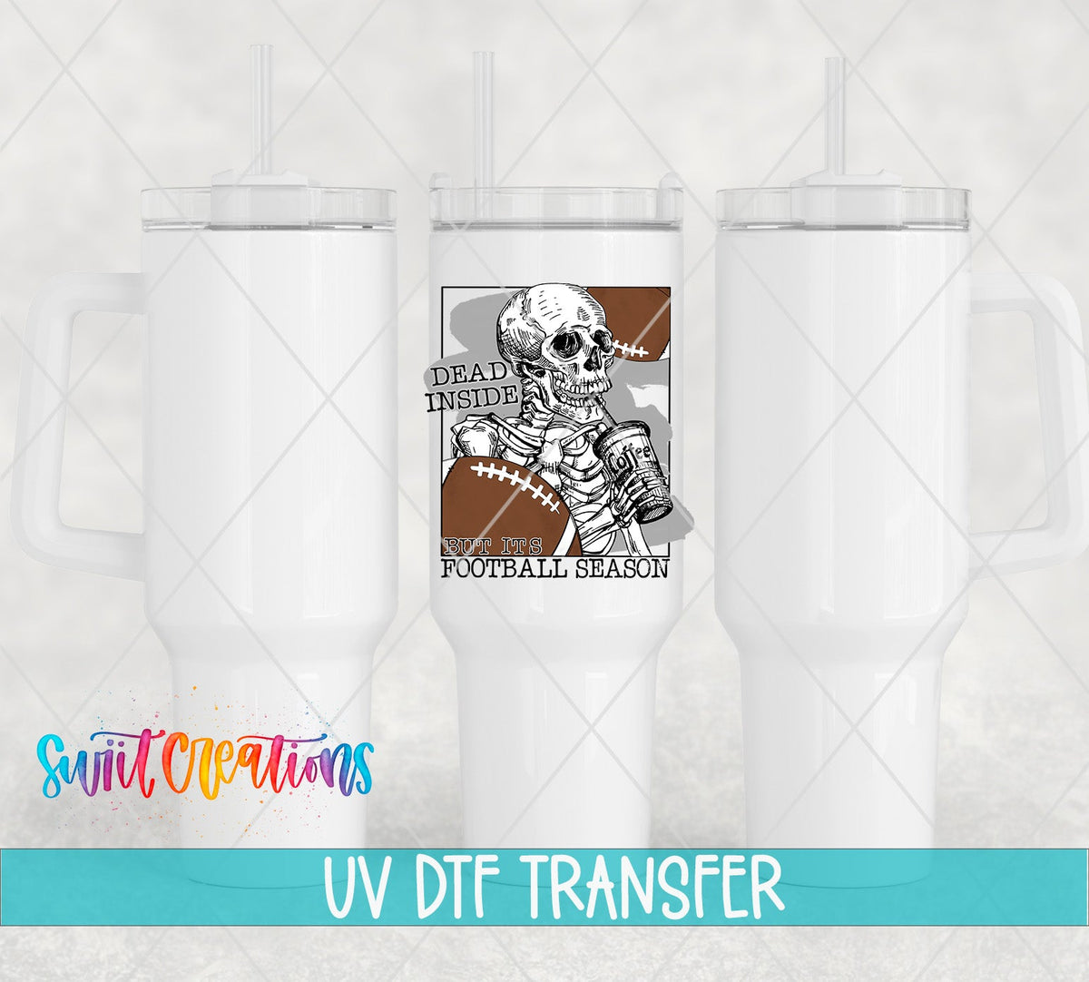 Dead Inside But It's Football Season UV DTF Cup Decal | UV637 - Swiit Creations