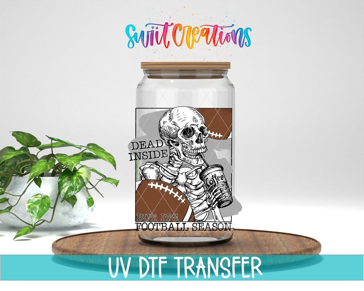 Dead Inside But It's Football Season UV DTF Cup Decal | UV637 - Swiit Creations