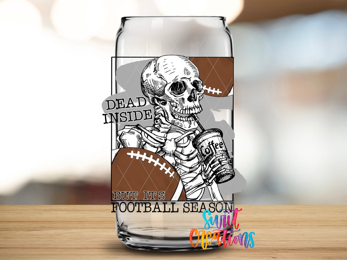Dead Inside But It's Football Season UV DTF Cup Decal | UV637 - Swiit Creations