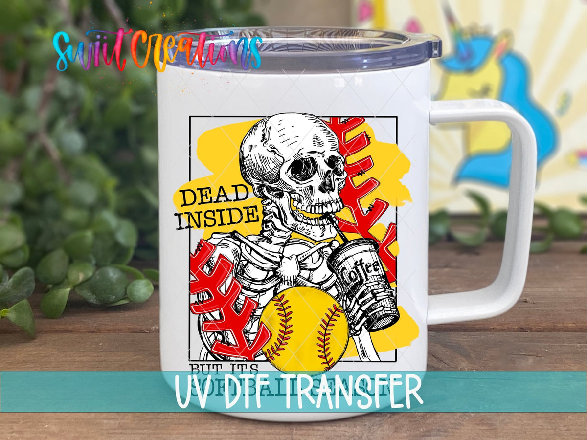 Dead Inside But It's Softball Season UV DTF Cup Decal | UV638 - Swiit Creations