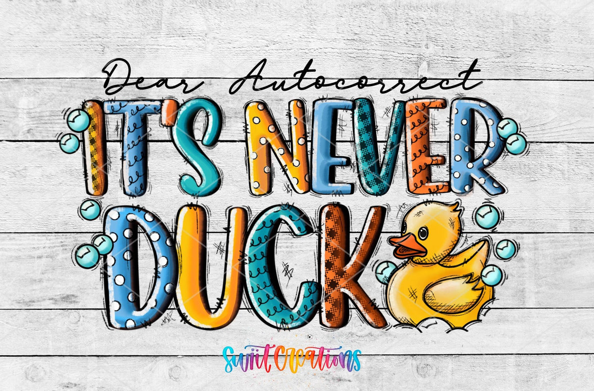 Dear Autocorrect Its Never Duck UV DTF Decal | Funny Sarcastic Tumbler Decal | UV621 - Swiit Creations