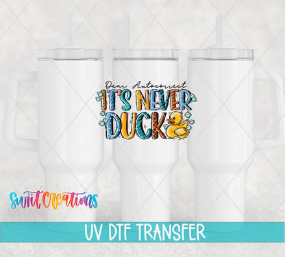 Dear Autocorrect Its Never Duck UV DTF Decal | Funny Sarcastic Tumbler Decal | UV621 - Swiit Creations