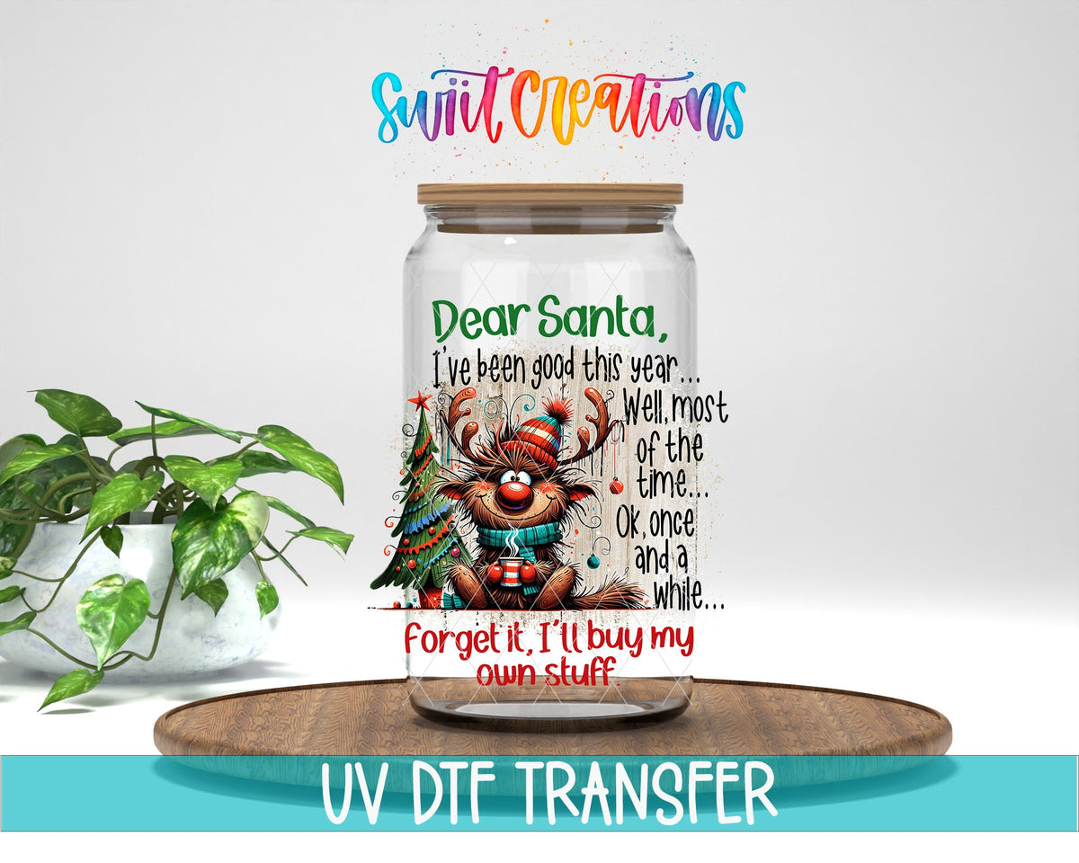 Dear Santa I’ll Buy My Own Stuff UV DTF Decal | Christmas Reindeer | UV1311 - Swiit Creations
