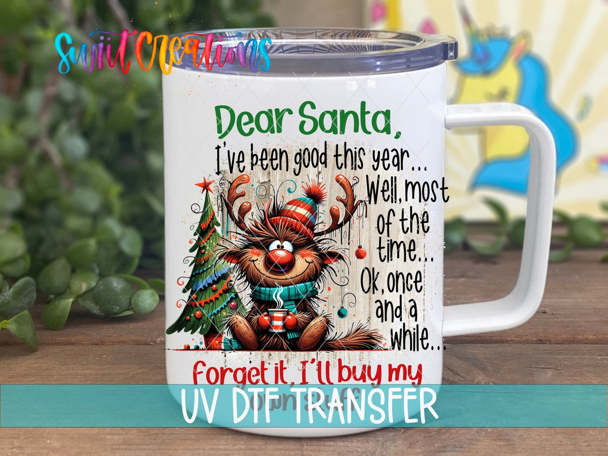 Dear Santa I’ll Buy My Own Stuff UV DTF Decal | Christmas Reindeer | UV1311 - Swiit Creations