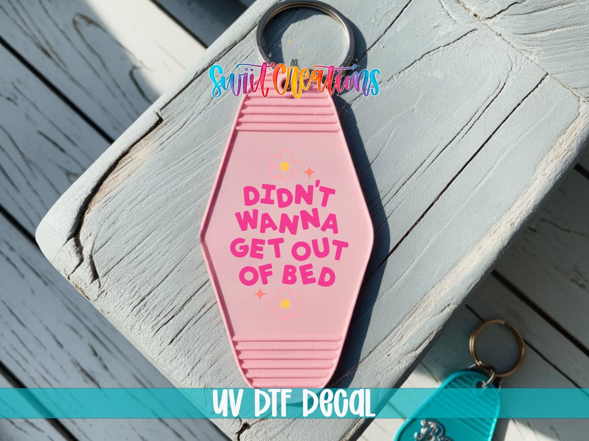 Didn't Wanna Get Out Of Bed Motel Keychain UV DTF Transfer | Funny Morning Decal | MK2112 - Swiit Creations