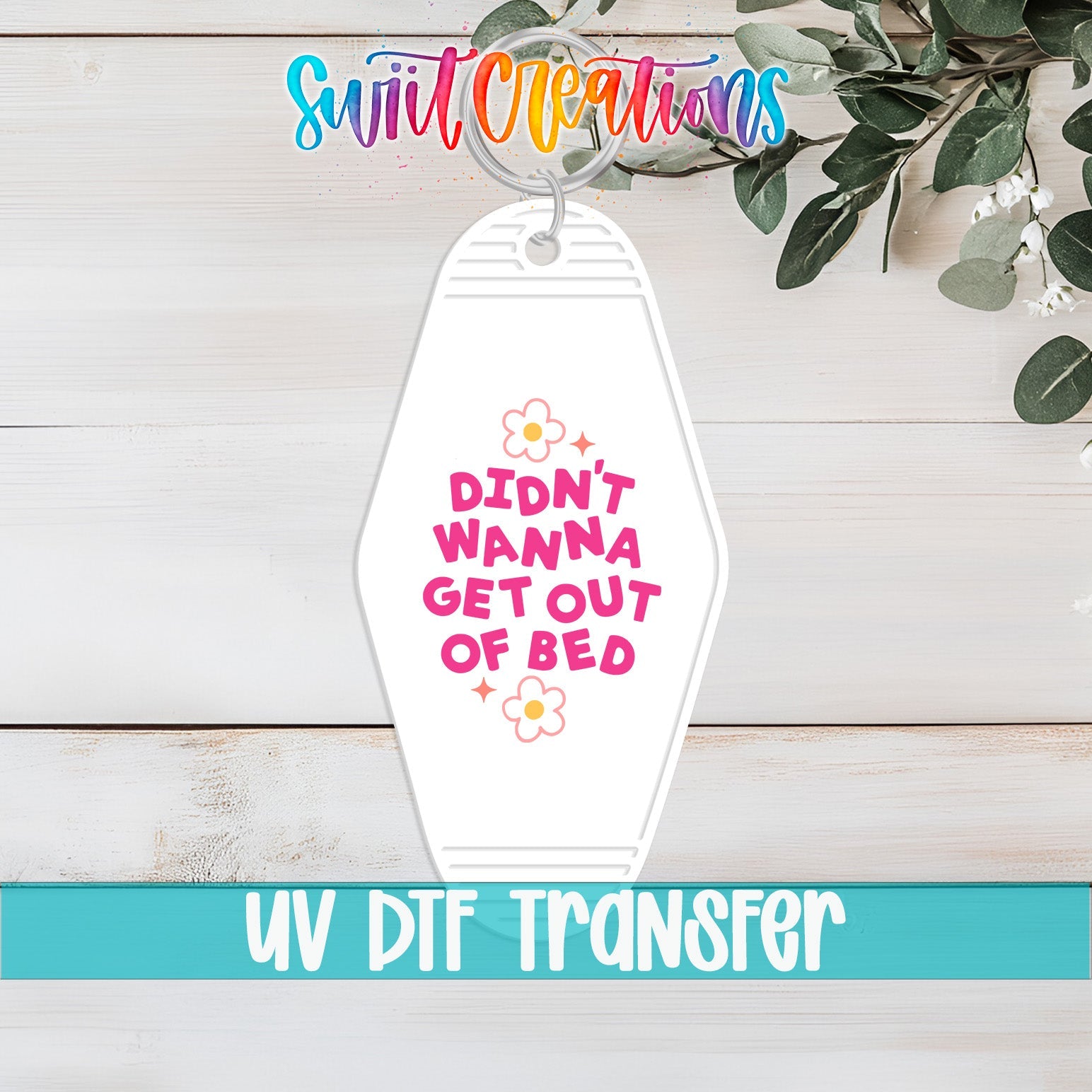 Didn't Wanna Get Out Of Bed Motel Keychain UV DTF Transfer | Funny Morning Decal | MK2112 - Swiit Creations