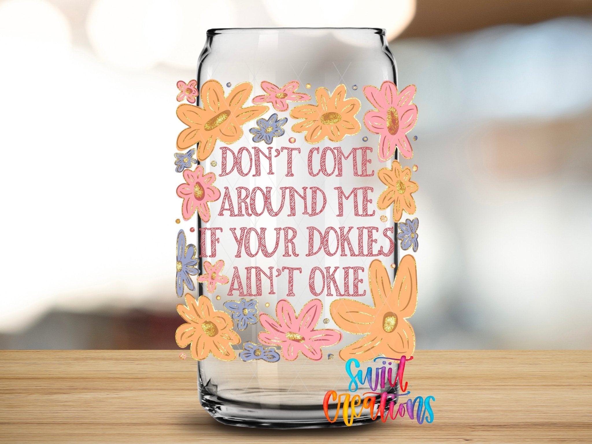 Dokies Ain’t Okie UV DTF Tumbler Transfer Decal | Funny Floral Retro Design | UV2012 - Swiit Creations