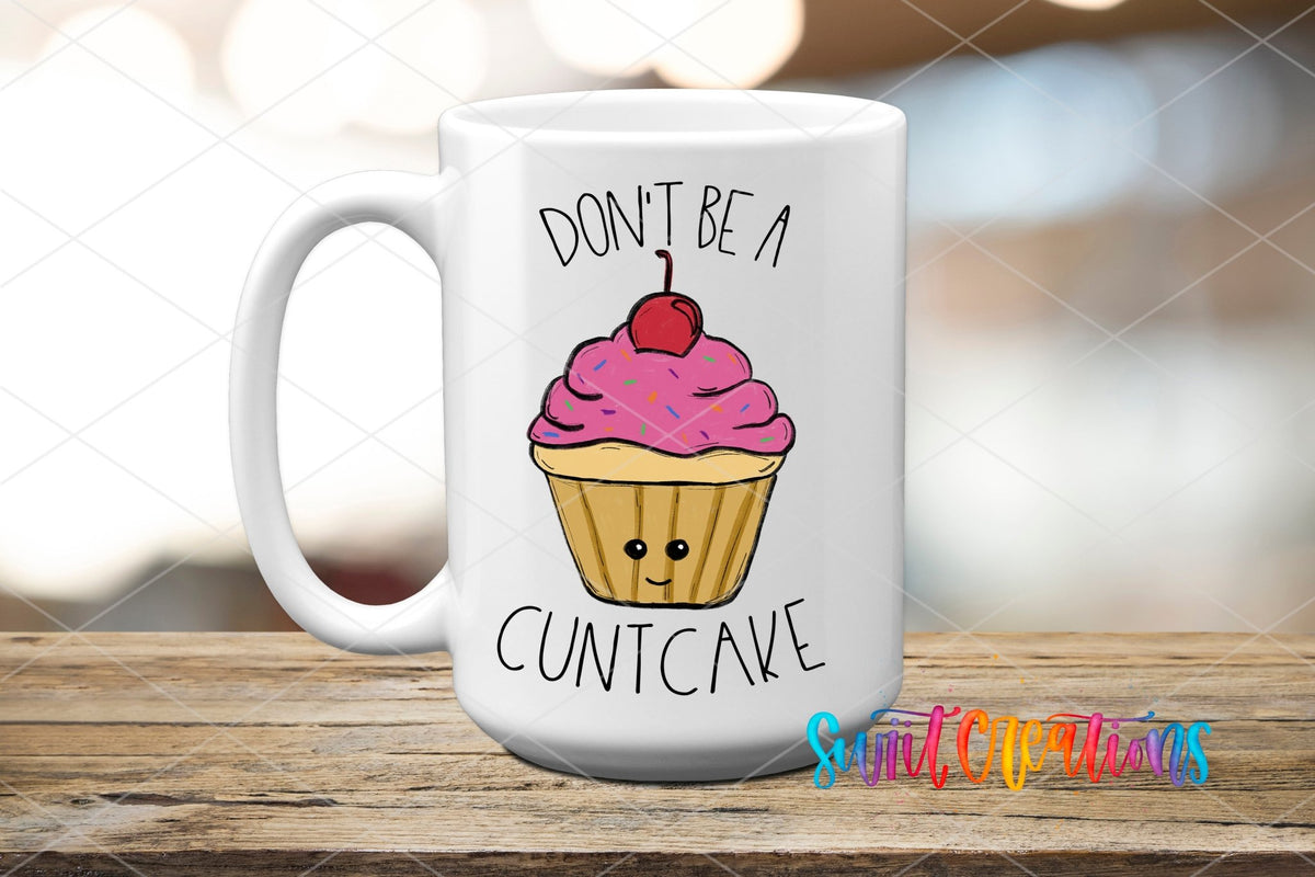 Don't Be a Cuntcake UV DTF Cup Decal | UV012 - Swiit Creations