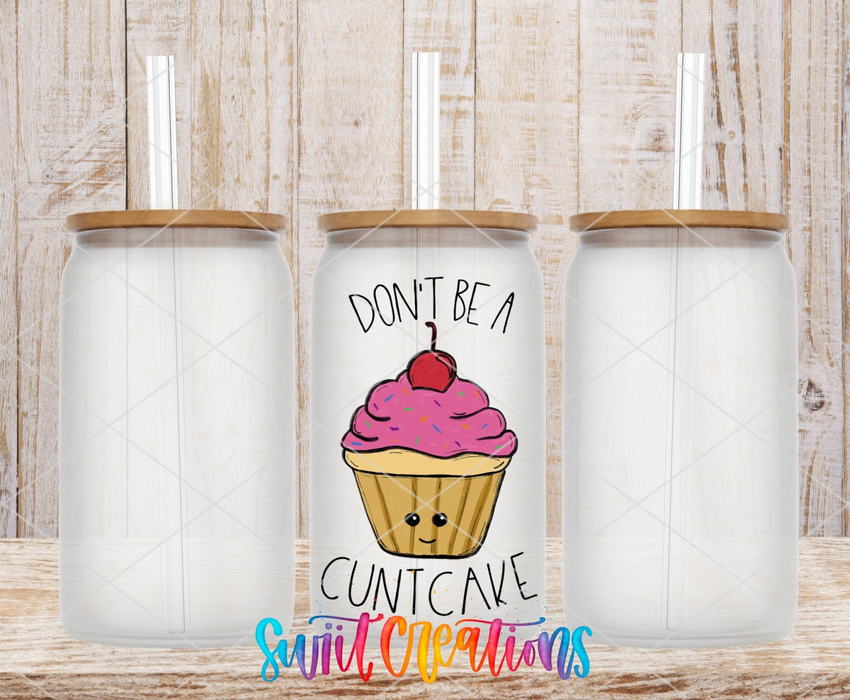 Don't Be a Cuntcake UV DTF Cup Decal | UV012 - Swiit Creations