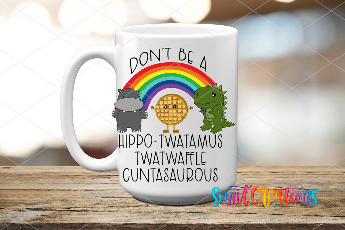 Don’t Be A Hippo-Twatamus Funny Adult Humor UV DTF transfer displayed on a white ceramic mug from Swiit Creations