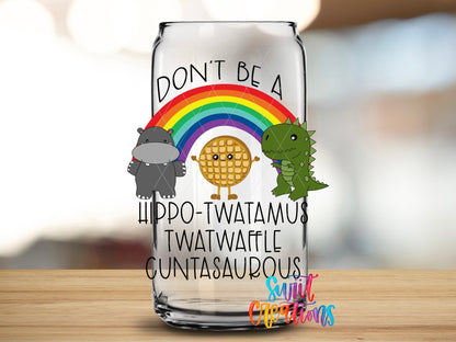 Don’t Be A Hippo-Twatamus Funny Adult Humor UV DTF transfer applied to a clear glass can from Swiit Creations