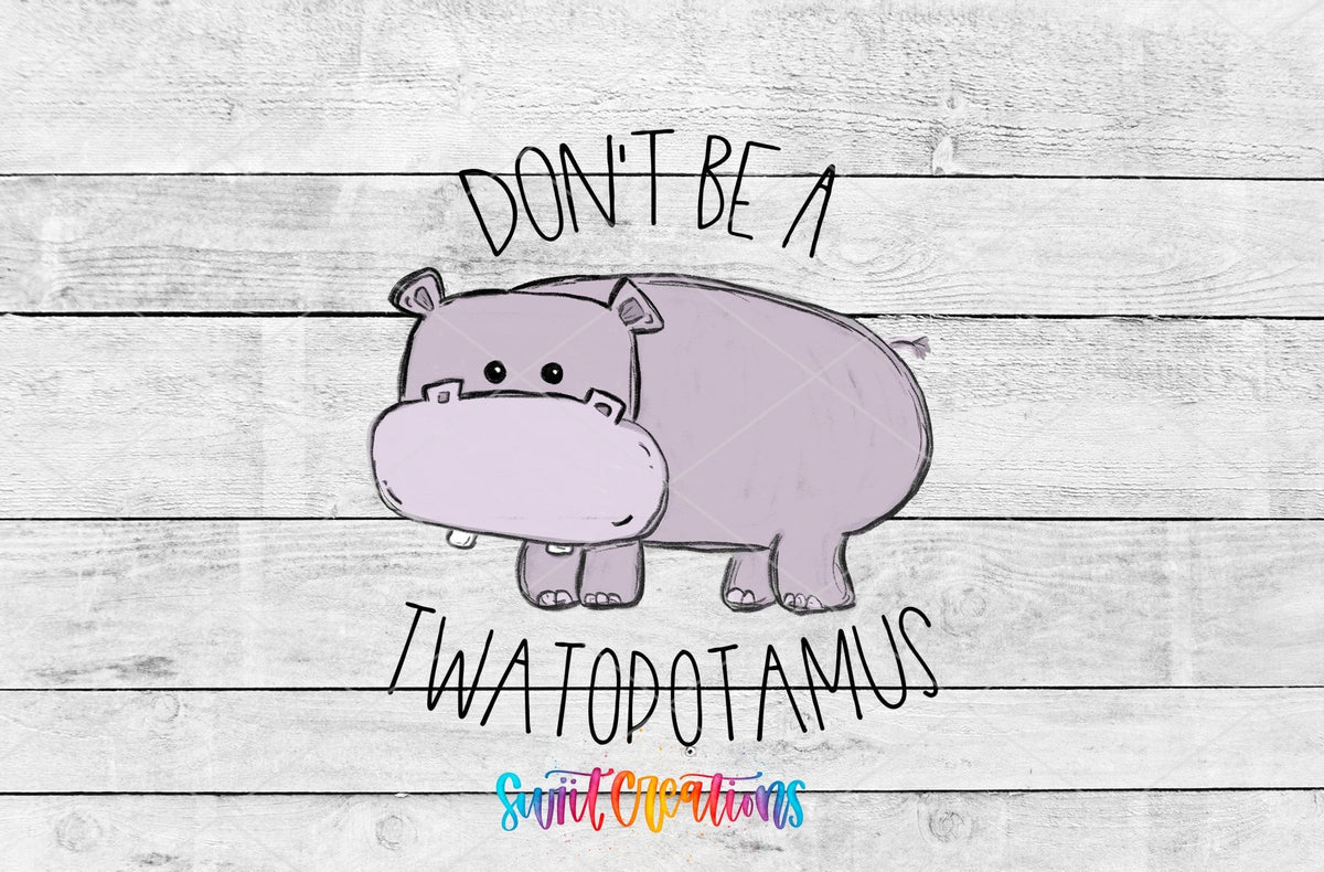 Don't Be a Twatopotamus UV DTF Cup Decal | UV013 - Swiit Creations