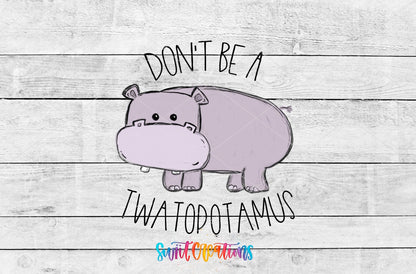 Don't Be a Twatopotamus UV DTF Cup Decal | UV013 - Swiit Creations