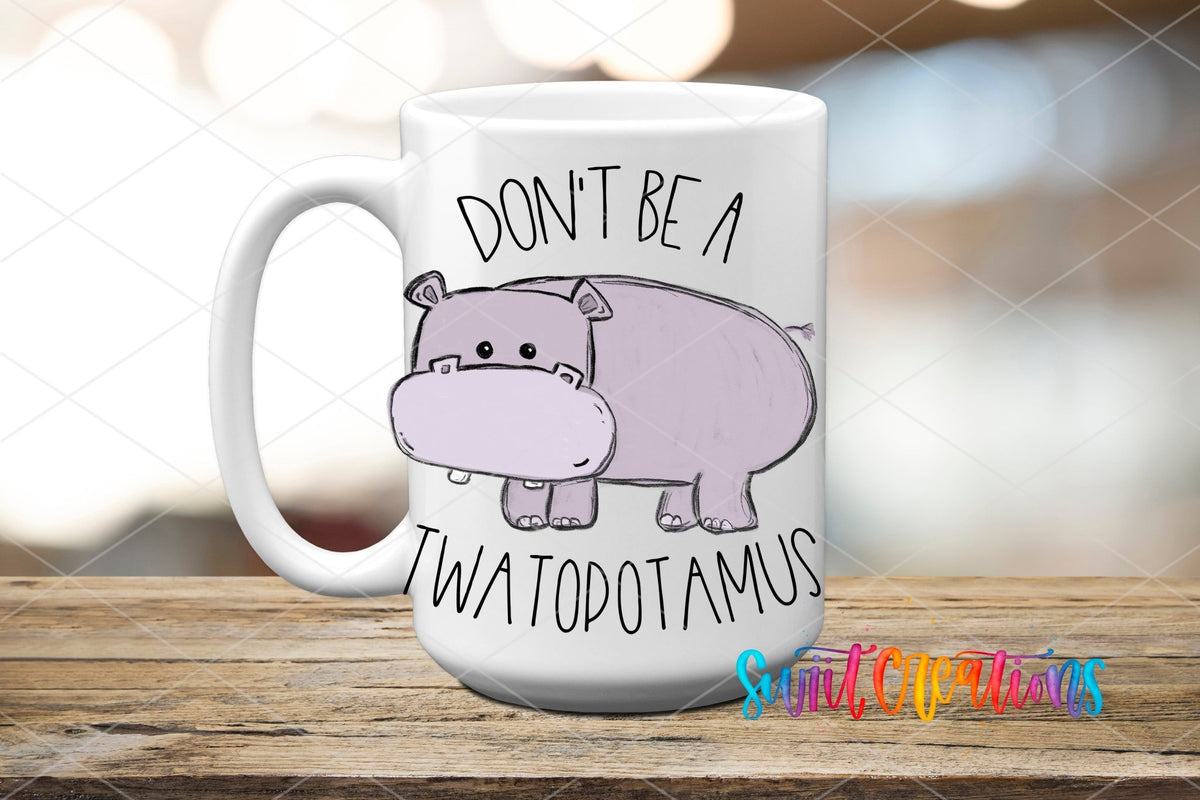 Don't Be a Twatopotamus UV DTF Cup Decal | UV013 - Swiit Creations