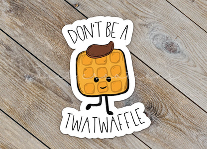 Don't Be A Twatwaffle Sticker SS0014 - Swiit Creations