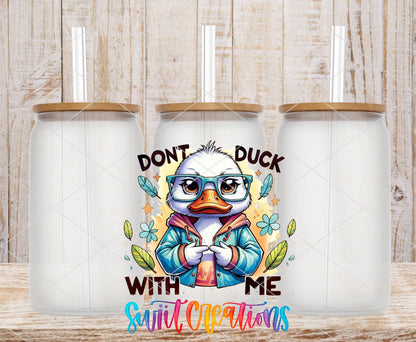 Don’t Duck With Me UV DTF Decal | Funny Duck Tumbler Wrap | Cute Sarcastic Glass Can Transfer | UV1160 - Swiit Creations