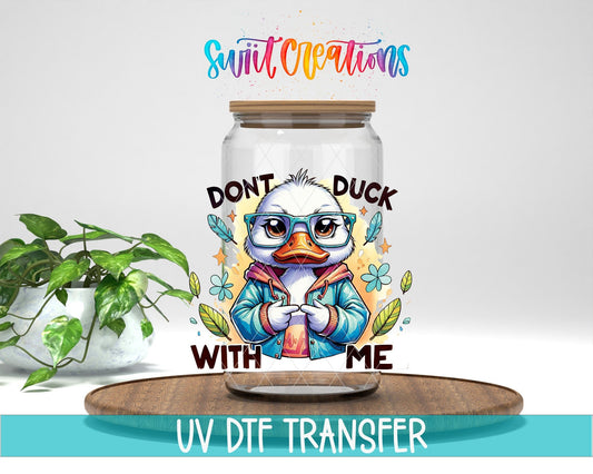 Don’t Duck With Me UV DTF Decal | Funny Duck Tumbler Wrap | Cute Sarcastic Glass Can Transfer | UV1160 - Swiit Creations
