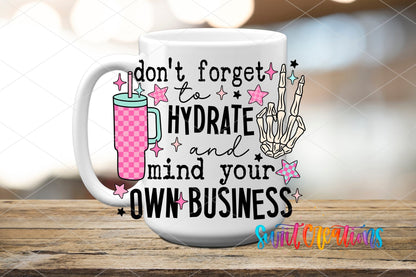 Don't Forget to Hydrate and Mind Your Own Business UV DTF Cup Decal | UV897 - Swiit Creations