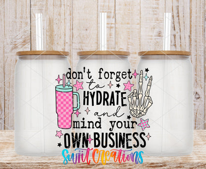 Don't Forget to Hydrate and Mind Your Own Business UV DTF Cup Decal | UV897 - Swiit Creations