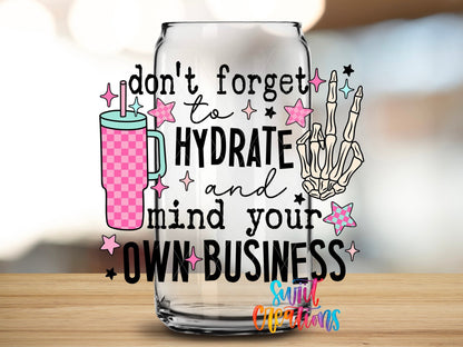 Don't Forget to Hydrate and Mind Your Own Business UV DTF Cup Decal | UV897 - Swiit Creations